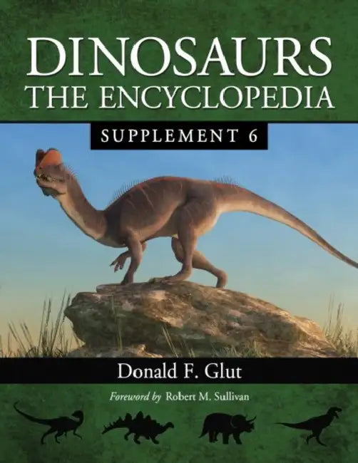 Dinosaurs: The Encyclopedia, Supplement 6 by Donald F. Glut