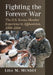 Fighting the Forever War: The U.S. Service Member Experience in Afghanistan, 2001-2014 by Lisa M. Mundey