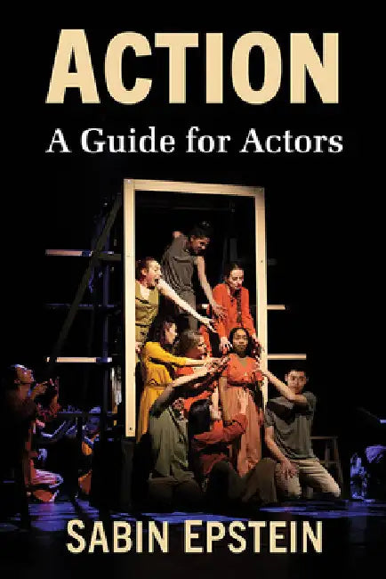 Action: A Guide for Actors by Sabin Epstein