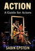 Action: A Guide for Actors by Sabin Epstein