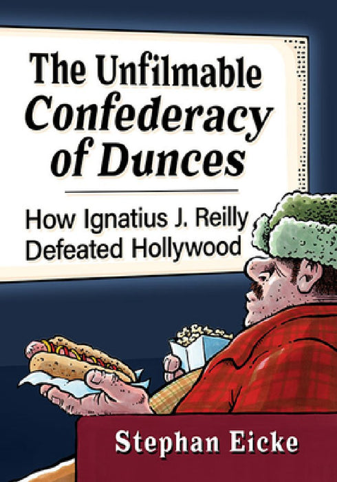 The Unfilmable Ignatius J. Reilly: Hollywood's Failed Attempts to Adapt a Confederacy of Dunces