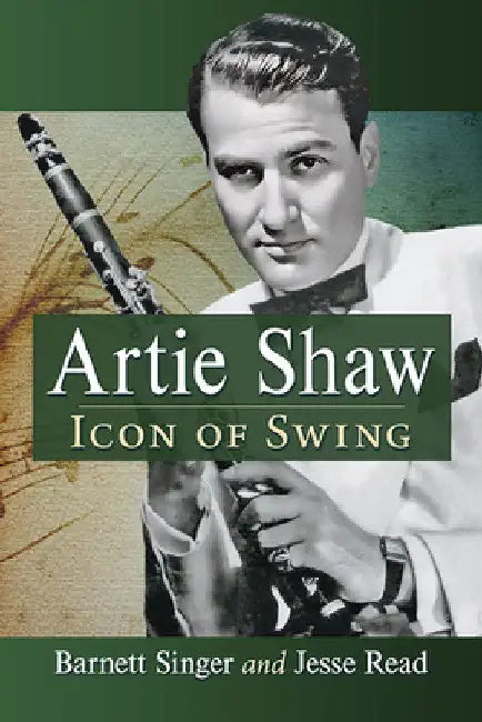 Artie Shaw: Icon of Swing by Barnett Singer