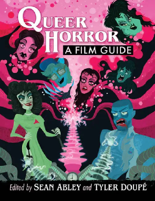 Queer Horror: A Film Guide by Sean Abley