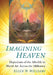 Imagining Heaven: Depictions of the Afterlife in World Art Across the Millennia by Ellen W. Williams