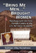 "Bring Me Men..." Brought Women: Marching with the First Female Cadets at the U.S. Air Force Academy by Kathleen Utley Kornahrens