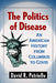 The Politics of Disease: An American History from Columbus to Covid by David R. Petriello