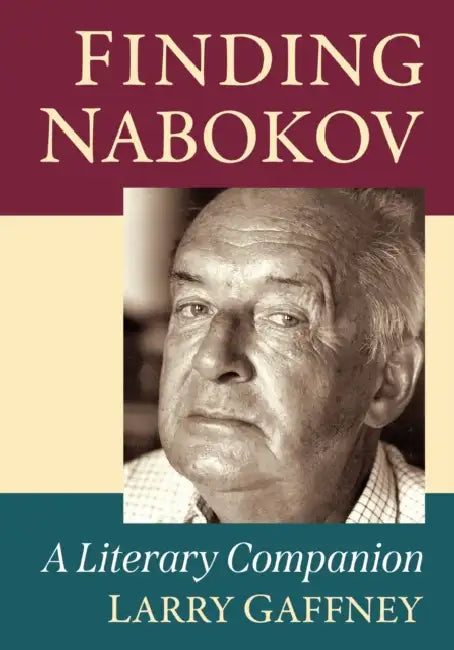 Finding Nabokov: A Literary Companion by Larry Gaffney