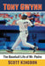 Tony Gwynn: The Baseball Life of Mr. Padre by Scott Kingdon