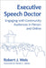 Executive Speech Doctor: Engaging with Community Audiences in Person and Online by Robert J. Weis
