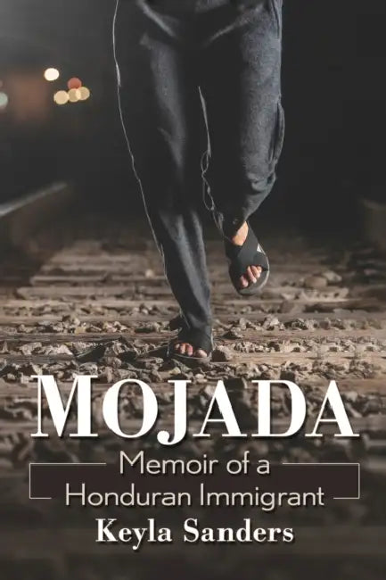 Mojada: Memoir of a Honduran Immigrant by Keyla Sanders