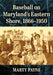 Baseball on Maryland's Eastern Shore, 1866-1950 by Marty Payne