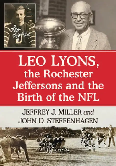 Leo Lyons, the Rochester Jeffersons and the Birth of the NFL by Jeffrey J. Miller