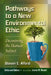 Pathways to a New Environmental Ethic: Decentering the Human Subject by Steven E. Alford