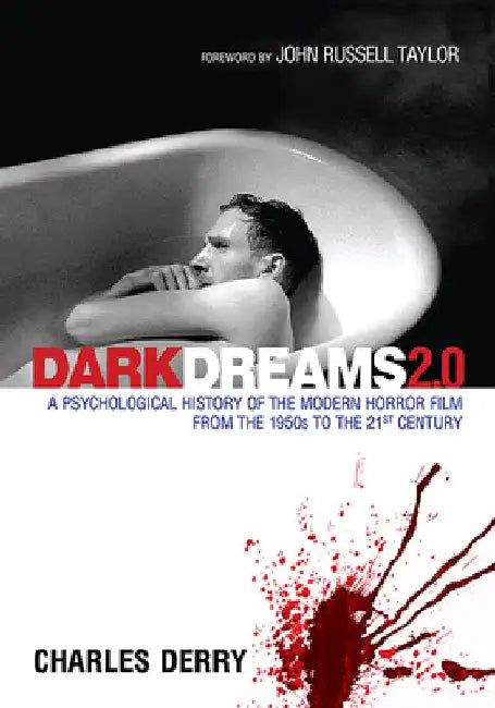 Dark Dreams 2.0: A Psychological History of the Modern Horror Film from the 1950s to the 21st Century by Charles Derry