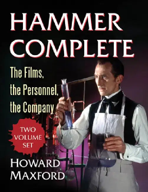 Hammer Complete: The Films, the Personnel, the Company by Howard Maxford