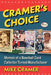 Cramer's Choice: Memoir of a Baseball Card Collector Turned Manufacturer by Mike Cramer