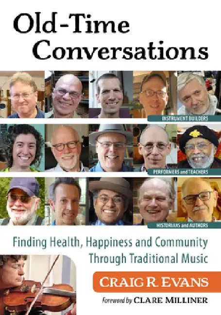 Old-Time Conversations: Finding Health, Happiness and Community Through Traditional Music by Craig R. Evans