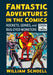 Fantastic Adventures in the Comics: Rockets, Genies, and Bug-Eyed Monsters, 1940s-1980s by William Schoell