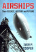 Airships: Their Science, History and Future by Iver P. Cooper