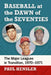 Baseball at the Dawn of the Seventies: The Major Leagues in Transition, 1970-1971 by Paul Hensler