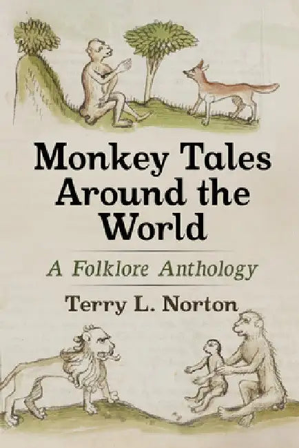 Monkey Tales Around the World: A Folklore Anthology by Terry L. Norton