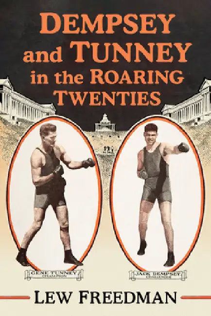 Dempsey and Tunney in the Roaring Twenties by Freedman, Lew