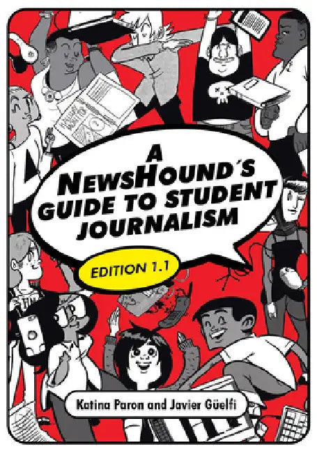 A NewsHound's Guide to Student Journalism, Edition 1.1 by Katina Paron