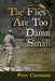 The Flies Are Too Damn Small: Adventures of a Deeply Flawed Angler by Peter Cammann