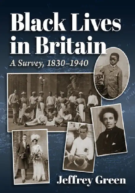 Black Lives in Britain: A Survey, 1830-1940 by Jeffrey Green