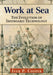 Work at Sea: The Evolution of Shipboard Technology by Iver P. Cooper