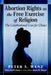 Abortion Rights as the Free Exercise of Religion: The Constitutional Case for Choice by Peter S. Wenz