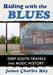 Riding with the Blues: Deep South Travels Into Music History by James Charles Roy