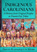 Indigenous Carolinians: A History from Original Peoples to Present-Day Tribes by David Rahahę́-Tih Webb