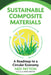 Sustainable Composite Materials: A Roadmap to a Circular Economy by Ned Patton