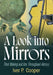 A Look Into Mirrors: Their Making and Use Throughout History by Iver P. Cooper