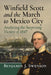 Winfield Scott and the March to Mexico City: Analyzing the Surprising Victory of 1847 by Benjamin J. Swenson