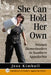 She Can Hold Her Own: Women Homesteaders in Southern Appalachia by Jess Kimball
