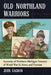 Old Northland Warriors: Accounts of Northern Michigan Veterans of World War II, Korea and Vietnam by John Gagnon