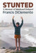 Stunted: A Memoir of Delayed Manhood by Francis Diclemente