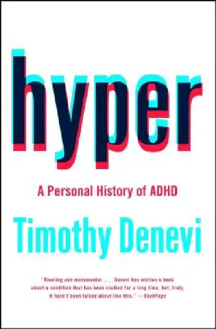 Hyper: A Personal History of ADHD by Timothy DeNevi
