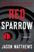 Red Sparrow by Jason Matthews
