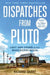 Dispatches from Pluto: Lost and Found in the Mississippi Delta by Richard Grant