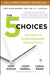 The 5 Choices: The Path to Extraordinary Productivity by Kory Kogon