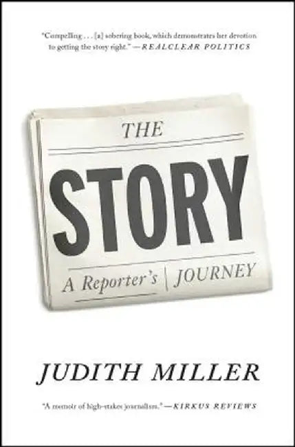 The Story: A Reporter's Journey by Judith Miller