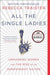 All the Single Ladies: Unmarried Women and the Rise of an Independent Nation by Rebecca Traister