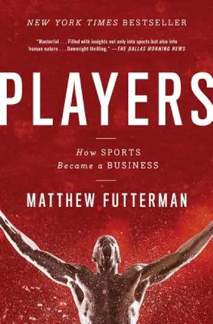 Players: How Sports Became a Business by Matthew Futterman