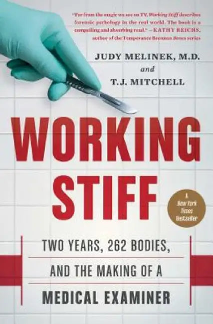 Working Stiff: Two Years, 262 Bodies, and the Making of a Medical Examiner by Judy Melinek MD