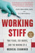 Working Stiff: Two Years, 262 Bodies, and the Making of a Medical Examiner by Judy Melinek MD