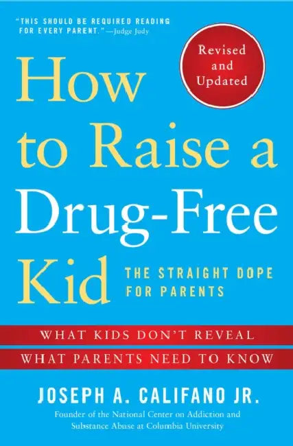 How to Raise a Drug-Free Kid by Joseph a. Califano