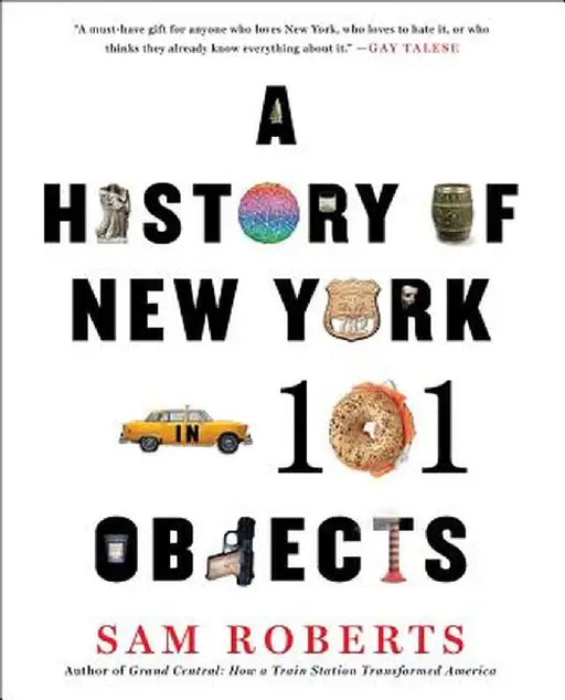 A History of New York in 101 Objects by Sam Roberts